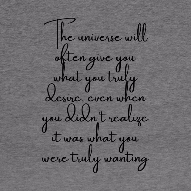 The Universe Will Often Give You What You Truly Desire... by GMAT